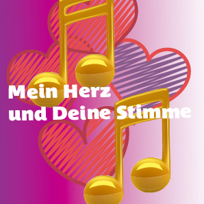 Mein Herz und Deine Stimme